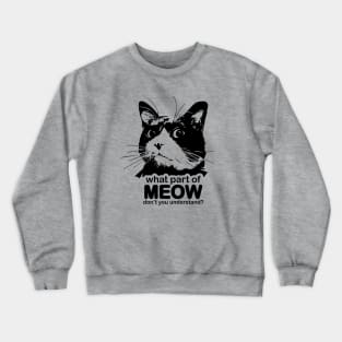 Meow - you understand Crewneck Sweatshirt